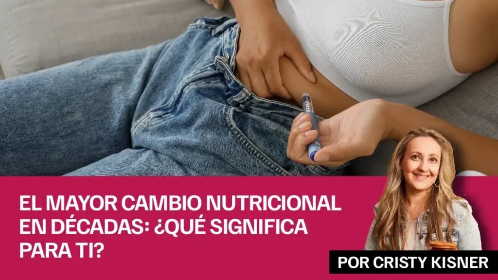 El mayor cambio nutricional en décadas: ¿Qué significa para ti?
