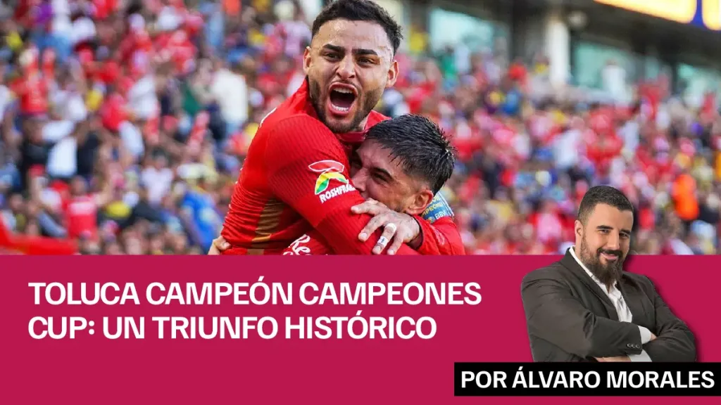 Toluca Campeón Campeones Cup Un Triunfo Histórico