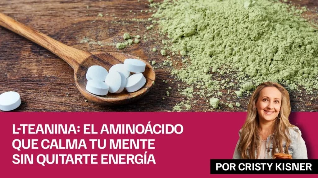 L-Teanina: el aminoácido que calma tu mente sin quitarte energía