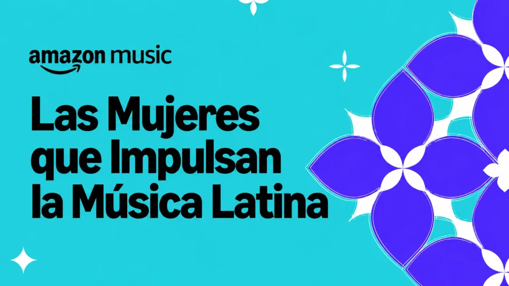 Amazon Music celebra "Las mujeres que impulsan la música latina"